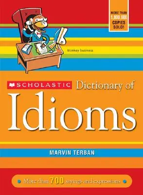 Diccionario escolástico de modismos - Scholastic Dictionary of Idioms