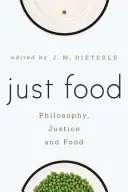 Comida justa: Filosofía, justicia y alimentación - Just Food: Philosophy, Justice and Food