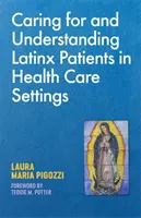 Cuidar y comprender a los pacientes latinos en los entornos sanitarios - Caring for and Understanding Latinx Patients in Health Care Settings