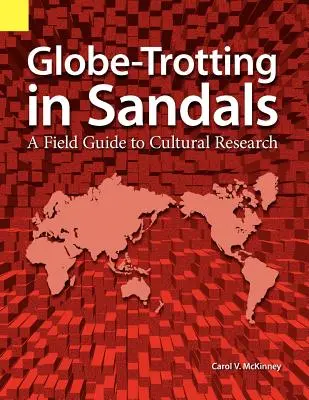 Globe Trotting in Sandals: Guía de campo para la investigación cultural - Globe Trotting in Sandals: A Field Guide to Cultural Research