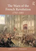 Las guerras de la Revolución Francesa: 1792-1801 - The Wars of the French Revolution: 1792-1801