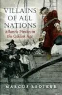 Villanos de todas las naciones - Piratas del Atlántico en la Edad de Oro - Villains of All Nations - Atlantic Pirates in the Golden Age