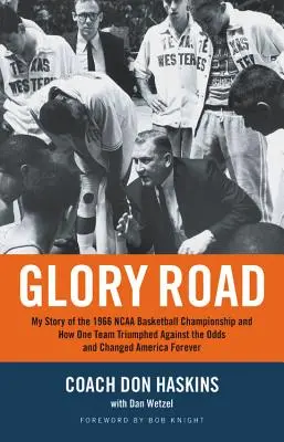 Glory Road: Mi historia del campeonato de baloncesto de la NCAA de 1966 y de cómo un equipo triunfó contra todo pronóstico y cambió América para siempre - Glory Road: My Story of the 1966 NCAA Basketball Championship and How One Team Triumphed Against the Odds and Changed America Fore