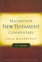 1-3 Juan: Comentario MacArthur del Nuevo Testamento - 1-3 John: MacArthur New Testament Commentary