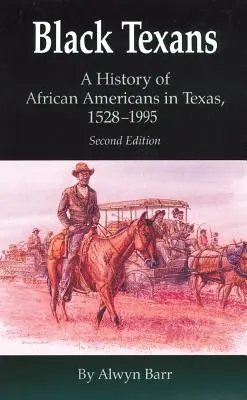 Black Texans: Historia de los afroamericanos en Texas, 1528-1995 - Black Texans: A History of African Americans in Texas, 1528-1995