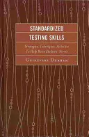 Standardized Testing Skills: Estrategias, técnicas y actividades para ayudar a elevar las puntuaciones de los estudiantes, 2ª edición - Standardized Testing Skills: Strategies, Techniques, Activities To Help Raise Students' Scores, 2nd Edition