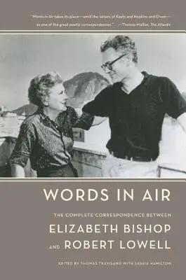 Palabras en el aire: La correspondencia completa entre Elizabeth Bishop y Robert Lowell - Words in Air: The Complete Correspondence Between Elizabeth Bishop and Robert Lowell