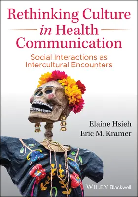 Repensar la cultura en la comunicación sanitaria: Interacciones sociales como encuentros interculturales - Rethinking Culture in Health Communication: Social Interactions as Intercultural Encounters