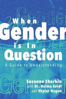 Cuando el género está en cuestión: Una guía para entender - When Gender is in Question: A Guide to Understanding
