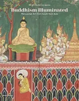 El Budismo Iluminado - Arte Manuscrito en el Sudeste Asiático - Buddhism Illuminated - Manuscript Art in Southeast Asia