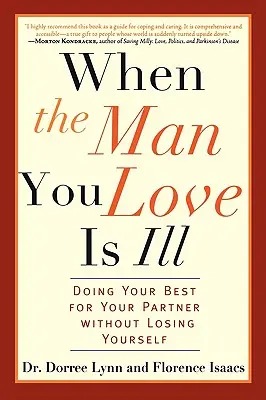 Cuando el hombre que amas está enfermo: haz lo mejor por tu pareja sin perderte a ti misma - When the Man You Love Is Ill: Doing Your Best for Your Partner Without Losing Yourself