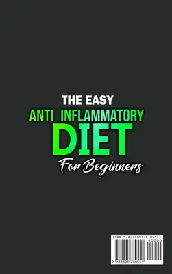 La dieta antiinflamatoria fácil para principiantes: El programa de limpieza que le ayudará a mejorar su salud digestiva, desintoxicarse, perder peso, aumentar su energía y mucho más. - The Easy Anti-Inflammatory Diet for Beginners: The Cleansing Program to Help You Improve Digestive Health, Detox, Lose Weight, Energy Boost and Much M