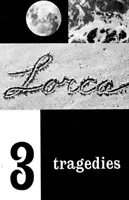 Tres Tragedias: Bodas de Sangre, Yerma, Bernarda Alba - Three Tragedies: Blood Wedding, Yerma, Bernarda Alba