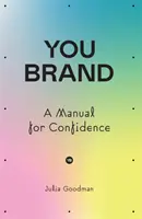 Tú marcas - Manual para la confianza en uno mismo - You brand - A Manual for Confidence