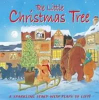 El arbolito de Navidad: Un cuento chispeante con solapas para levantar - The Little Christmas Tree: A Sparkling Story with Flaps to Lift