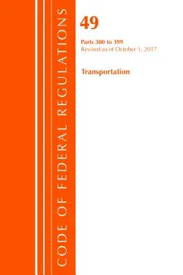 Código de Regulaciones Federales, Título 49 Transporte 300-399, Revisado a partir del 1 de octubre de 2017 (Oficina del Registro Federal (EE.UU.)) - Code of Federal Regulations, Title 49 Transportation 300-399, Revised as of October 1, 2017 (Office Of The Federal Register (U.S.))