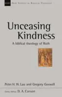 Bondad incesante - Una teología bíblica de Rut (Lau Peter (Autor)) - Unceasing Kindness - A Biblical Theology Of Ruth (Lau Peter (Author))