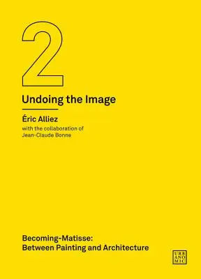 Becoming-Matisse: Entre pintura y arquitectura (Deshacer la imagen 2) - Becoming-Matisse: Between Painting and Architecture (Undoing the Image 2)