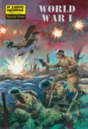 Primera Guerra Mundial: La historia ilustrada de la Primera Guerra Mundial - World War I: The Illustrated Story of the First World War