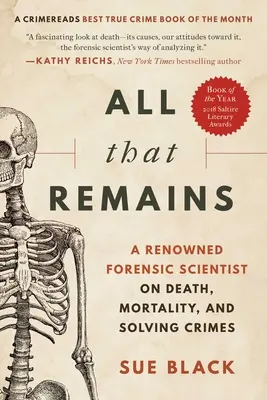 Todo lo que queda: Un renombrado forense sobre la muerte, la mortalidad y la resolución de crímenes - All That Remains: A Renowned Forensic Scientist on Death, Mortality, and Solving Crimes