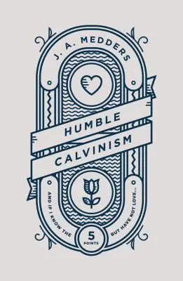 Calvinismo Humilde: Y Si Conozco Los Cinco Puntos, Pero No Tengo Amor ... - Humble Calvinism: And If I Know the Five Points, But Have Not Love ...