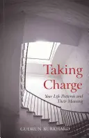 Tomar las riendas: Sus patrones vitales y su significado - Taking Charge: Your Life Patterns and Their Meaning