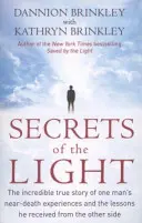 Secretos de la Luz - La increíble historia real de las experiencias cercanas a la muerte de un hombre y las lecciones que recibió del otro lado. - Secrets Of The Light - The incredible true story of one man's near-death experiences and the lessons he received from the other side