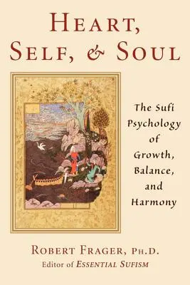 Corazón, Yo y Alma: El Enfoque Sufí del Crecimiento, el Equilibrio y la Armonía - Heart, Self, & Soul: The Sufi Approach to Growth, Balance, and Harmony