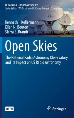 Cielos abiertos: El Observatorio Radioastronómico Nacional y su impacto en nuestra radioastronomía - Open Skies: The National Radio Astronomy Observatory and Its Impact on Us Radio Astronomy