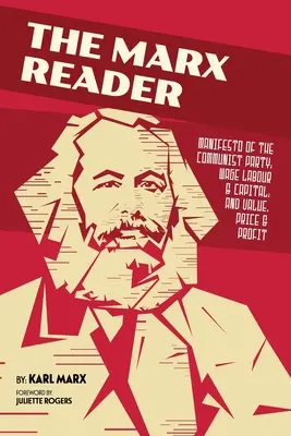 El lector de Marx: Manifiesto del Partido Comunista; Trabajo asalariado y capital; y Valor, precio y ganancia - The Marx Reader: Manifesto of the Communist Party; Wage Labour & Capital; and Value, Price & Profit