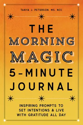 Diario de 5 minutos Morning Magic: Instrucciones inspiradoras para establecer intenciones y vivir con gratitud todo el día - The Morning Magic 5-Minute Journal: Inspiring Prompts to Set Intentions and Live with Gratitude All Day