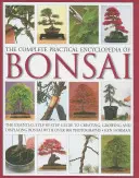 La Enciclopedia Práctica Completa del Bonsái: La guía esencial paso a paso para crear, cultivar y exponer bonsáis con más de 800 fotografías - The Complete Practical Encyclopedia of Bonsai: The Essential Step-By-Step Guide to Creating, Growing, and Displaying Bonsai with Over 800 Photographs