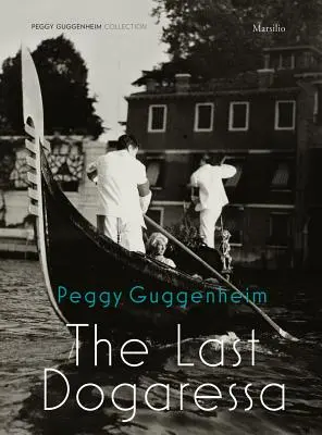 Peggy Guggenheim: La última Dogaressa - Peggy Guggenheim: The Last Dogaressa