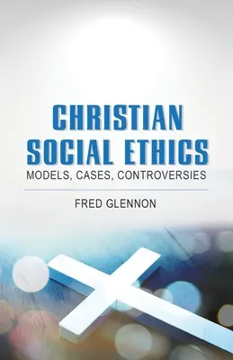 Ética social cristiana: Modelos, casos y controversias - Christian Social Ethics: Models, Cases, Controversies