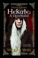 Portales paganos - Hekate: Un devocionario - Pagan Portals - Hekate: A Devotional