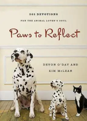 Patas para reflexionar: 365 Devociones diarias para los amantes de los animales - Paws to Reflect: 365 Daily Devotions for the Animal Lovers Soul