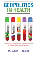 Geopolítica de la salud: La lucha contra la obesidad, el sida y la tuberculosis en las economías emergentes del Brics - Geopolitics in Health: Confronting Obesity, Aids, and Tuberculosis in the Emerging Brics Economies