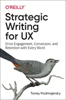 Escritura estratégica para UX: Impulse el compromiso, la conversión y la retención con cada palabra - Strategic Writing for UX: Drive Engagement, Conversion, and Retention with Every Word