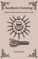 Astucia sureña: Folkloric Witchcraft in the American South (Brujería popular en el sur de Estados Unidos) - Southern Cunning: Folkloric Witchcraft in the American South