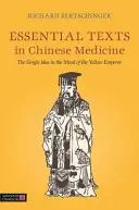 Textos esenciales de medicina china: La idea única en la mente del Emperador Amarillo - Essential Texts in Chinese Medicine: The Single Idea in the Mind of the Yellow Emperor