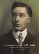 Despejar el terreno:: C. P. Cavafy, poesía y prosa, 1902-1911 - Clearing the Ground:: C. P. Cavafy, Poetry and Prose, 1902-1911