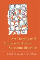 Arteterapia con adultos con trastorno del espectro autista - Art Therapy with Adults with Autism Spectrum Disorder