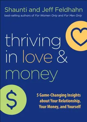 Prosperar en el amor y en el dinero: 5 ideas que cambian las reglas del juego sobre su relación, su dinero y usted mismo - Thriving in Love and Money: 5 Game-Changing Insights about Your Relationship, Your Money, and Yourself