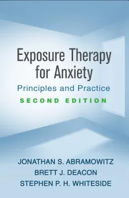 Terapia de exposición para la ansiedad, segunda edición: Principios y práctica - Exposure Therapy for Anxiety, Second Edition: Principles and Practice