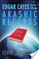 Edgar Cayce sobre los Registros Akáshicos: El Libro de la Vida - Edgar Cayce on the Akashic Records: The Book of Life