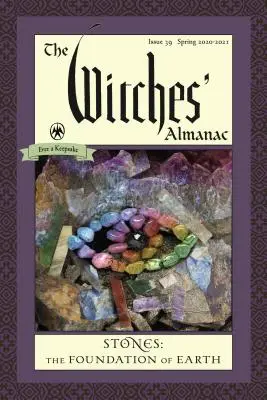 El almanaque de las brujas, edición estándar: Número 39, primavera de 2020 a primavera de 2021: Piedras - Los cimientos de la Tierra - The Witches' Almanac, Standard Edition: Issue 39, Spring 2020 to Spring 2021: Stones - The Foundation of Earth