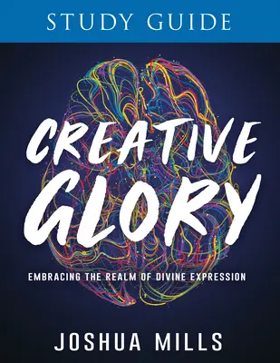 Guía de Estudio de la Gloria Creativa: Abrazando el Reino de la Expresión Divina - Creative Glory Study Guide: Embracing the Realm of Divine Expression