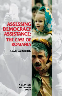 Evaluación de la ayuda a la democracia: El caso de Rumanía - Assessing Democracy Assistance: The Case of Romania