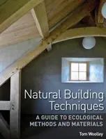 Técnicas de construcción natural - Guía de métodos y materiales ecológicos - Natural Building Techniques - A Guide to Ecological Methods and Materials