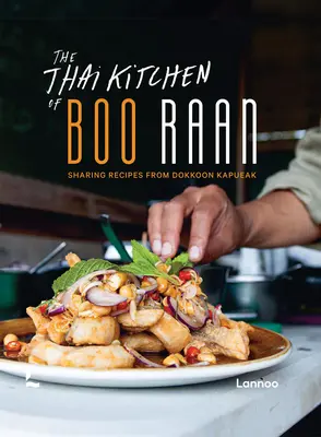 La cocina tailandesa de Boo Raan: Recetas compartidas de Dokkoon Kapueak - The Thai Kitchen of Boo Raan: Sharing Recipes from Dokkoon Kapueak